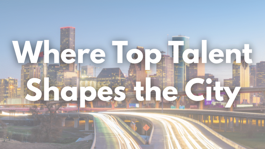 A vibrant view of the Houston skyline at dusk with glowing light trails from highway traffic in the foreground, overlaid with the phrase “Where Top Talent Shapes the City,” highlighting the city’s evolving executive and leadership hiring trends.